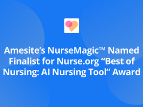 Amesite’s NurseMagic™ Named Finalist for Nurse.org “Best of Nursing: AI Nursing Tool” Award