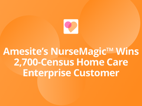 Amesite’s NurseMagic™ Wins 2,700-Census Home Care Enterprise Customer